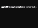 PDF Download Applied Tribology: Bearing Design and Lubrication Download Online