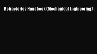 PDF Download Refractories Handbook (Mechanical Engineering) PDF Full Ebook