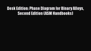 PDF Download Desk Edition: Phase Diagram for Binary Alloys Second Edition (ASM Handbooks) Download