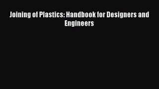 PDF Download Joining of Plastics: Handbook for Designers and Engineers Read Online