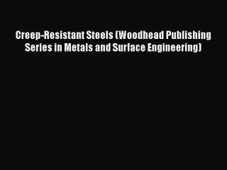 PDF Download Creep-Resistant Steels (Woodhead Publishing Series in Metals and Surface Engineering)