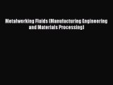 PDF Download Metalworking Fluids (Manufacturing Engineering and Materials Processing) Download
