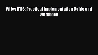 Read Wiley IFRS: Practical Implementation Guide and Workbook Ebook Free