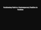 PDF Download Fashioning Fabrics: Contemporary Textiles in Fashion PDF Online