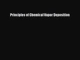 PDF Download Principles of Chemical Vapor Deposition Download Full Ebook