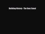 Download Building History - The Suez Canal Ebook Online