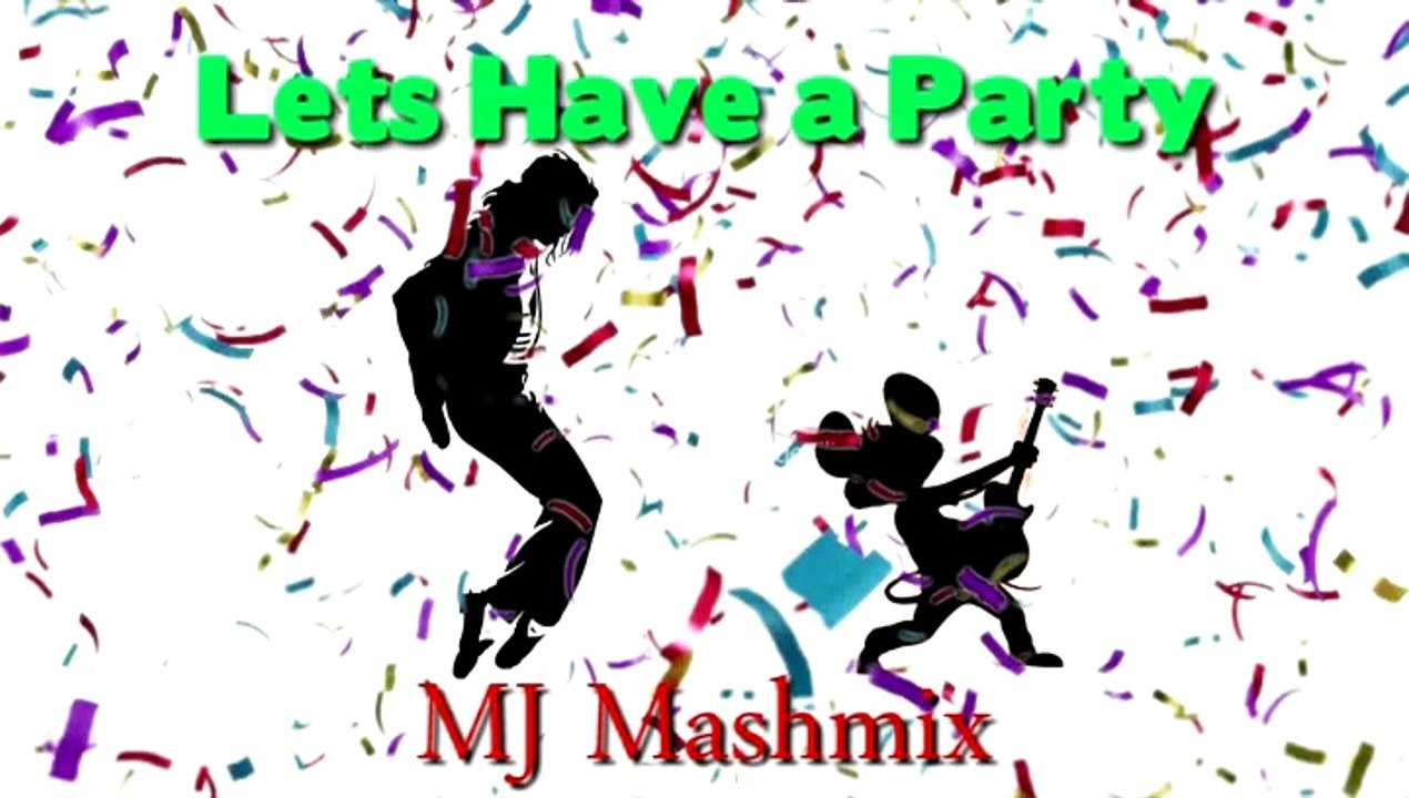 Lets Have a Party (MJ Mashmix)