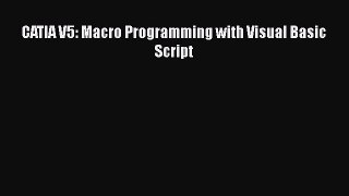 PDF Download CATIA V5: Macro Programming with Visual Basic Script Download Full Ebook