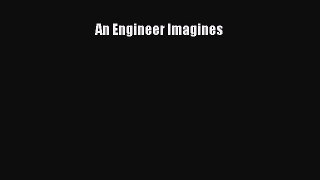 PDF Download An Engineer Imagines PDF Online