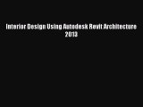 PDF Download Interior Design Using Autodesk Revit Architecture 2013 PDF Full Ebook