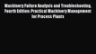 PDF Download Machinery Failure Analysis and Troubleshooting Fourth Edition: Practical Machinery