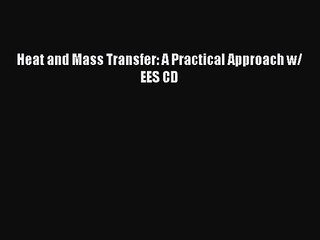 PDF Download Heat and Mass Transfer: A Practical Approach w/ EES CD Read Full Ebook