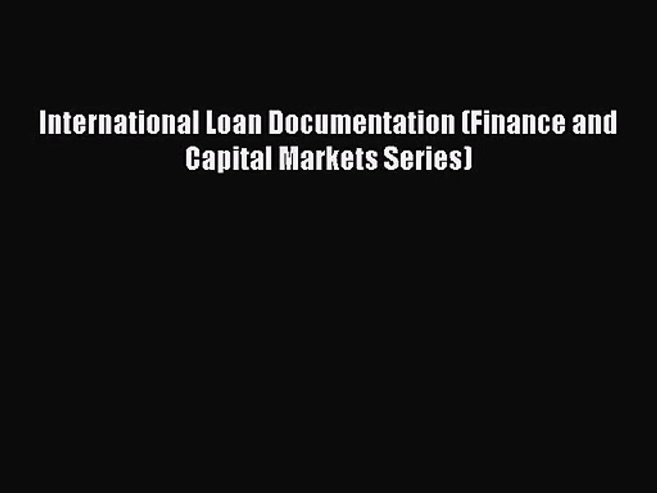 [PDF Download] International Loan Documentation (Finance and Capital Markets Series) [Read]