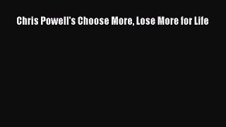 Download Chris Powell's Choose More Lose More for Life Ebook Online