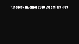 PDF Download Autodesk Inventor 2010 Essentials Plus Download Full Ebook