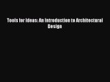 PDF Download Tools for Ideas: An Introduction to Architectural Design PDF Full Ebook