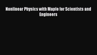 PDF Download Nonlinear Physics with Maple for Scientists and Engineers Read Online