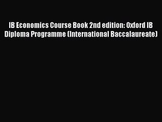 IB Economics Course Book 2nd edition: Oxford IB Diploma Programme (International Baccalaureate)