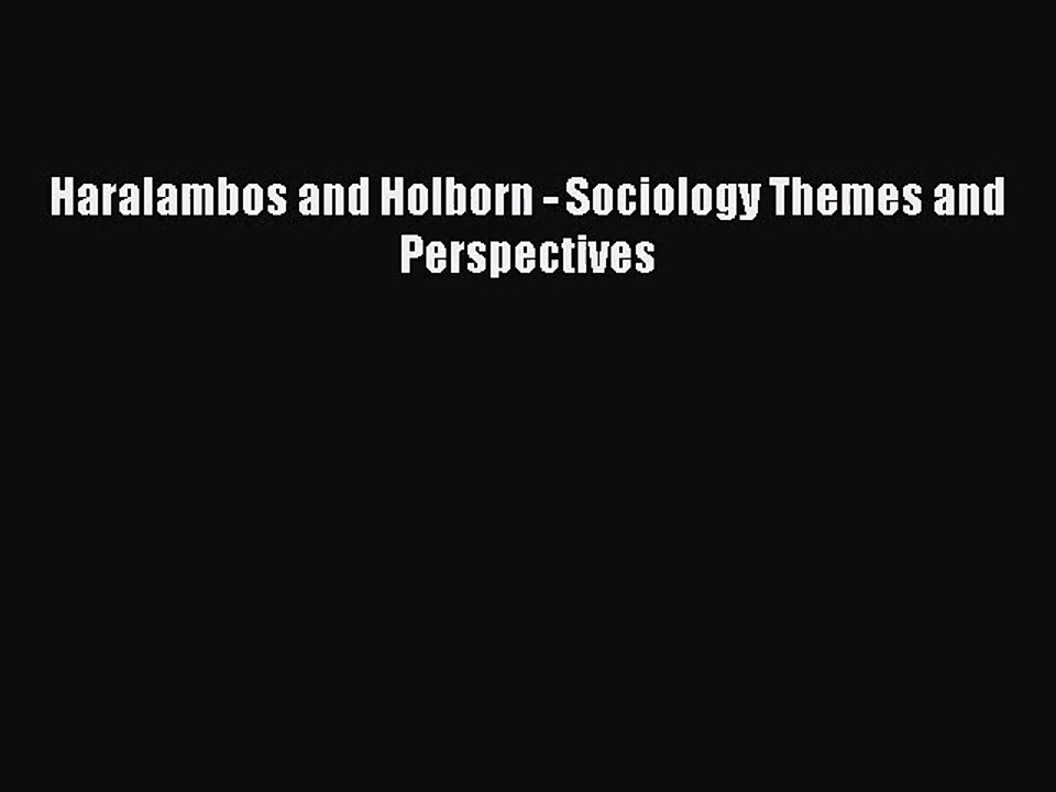Haralambos and Holborn - Sociology Themes and Perspectives [PDF] Full Ebook