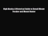[PDF Download] High Alaska: A Historical Guide to Denali Mount Foraker and Mount Hunter [Download]