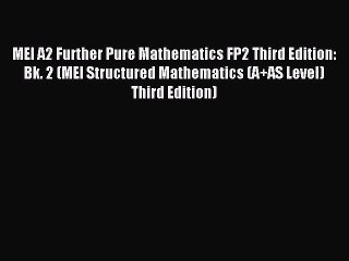 MEI A2 Further Pure Mathematics FP2 Third Edition: Bk. 2 (MEI Structured Mathematics (A+AS
