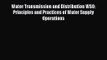 PDF Download Water Transmission and Distribution WSO: Principles and Practices of Water Supply