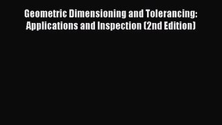 PDF Download Geometric Dimensioning and Tolerancing: Applications and Inspection (2nd Edition)