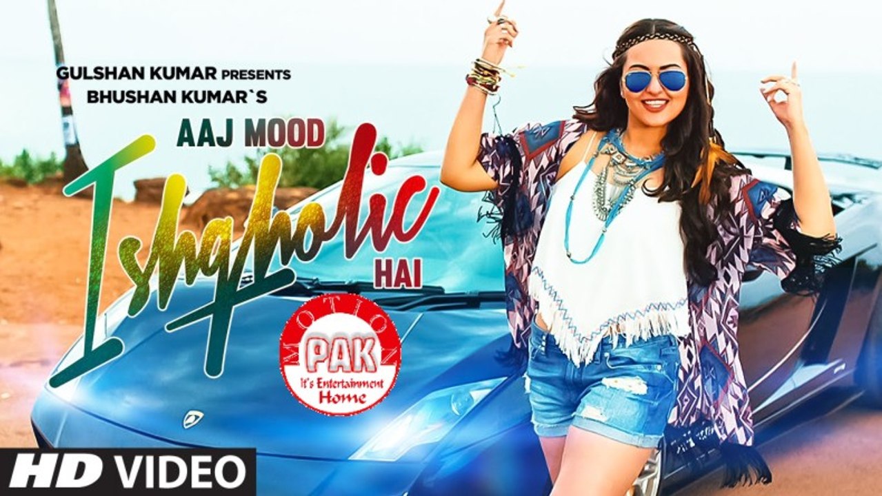 Aaj Mood Ishqholic Hai Full HD Video Song-Sonakshi Sinha, Meet Bros _{pak-motion}