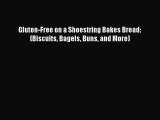 Gluten-Free on a Shoestring Bakes Bread: (Biscuits Bagels Buns and More) [PDF Download] Full