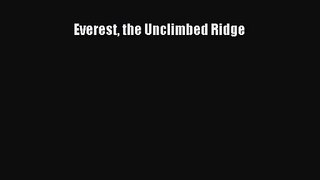 [PDF Download] Everest the Unclimbed Ridge [PDF] Full Ebook