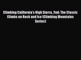 [PDF Download] Climbing California's High Sierra 2nd: The Classic Climbs on Rock and Ice (Climbing