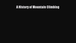 [PDF Download] A History of Mountain Climbing [Read] Online