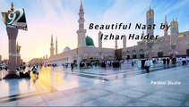 New Manqabat & Naat - IZHAR Haider Ya Rasool Allah Ya Habib Allah 2016