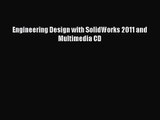 PDF Download Engineering Design with SolidWorks 2011 and Multimedia CD Read Full Ebook