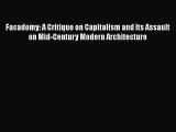 PDF Download Facadomy: A Critique on Capitalism and Its Assault on Mid-Century Modern Architecture