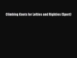 [PDF Download] Climbing Knots for Lefties and Righties (Sport) [Download] Online