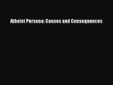 [PDF Download] Atheist Persona: Causes and Consequences [PDF] Full Ebook