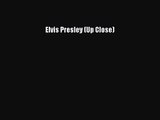 Download Elvis Presley (Up Close) Ebook Free