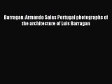 PDF Download Barragan: Armando Salas Portugal photographs of the architecture of Luis Barragan