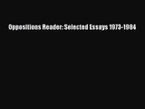 PDF Download Oppositions Reader: Selected Essays 1973-1984 Download Full Ebook