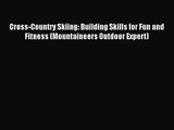 [PDF Download] Cross-Country Skiing: Building Skills for Fun and Fitness (Mountaineers Outdoor