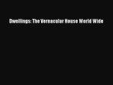 PDF Download Dwellings: The Vernacular House World Wide Download Full Ebook