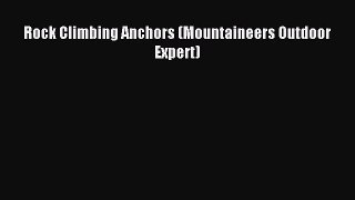 [PDF Download] Rock Climbing Anchors (Mountaineers Outdoor Expert) [PDF] Online