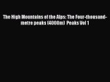[PDF Download] The High Mountains of the Alps: The Four-thousand-metre peaks (4000m)  Peaks
