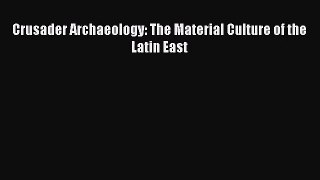 [PDF Download] Crusader Archaeology: The Material Culture of the Latin East [Read] Full Ebook