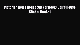Read Victorian Doll's House Sticker Book (Doll's House Sticker Books) Ebook Free