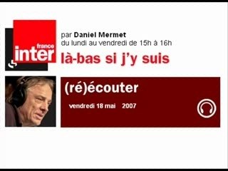 Là-bas si j'y suis  18 mai 2007