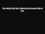 The Untold Civil War: Exploring the Human Side of War [Read] Full Ebook