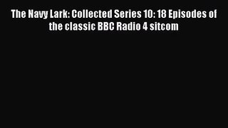 Read The Navy Lark: Collected Series 10: 18 Episodes of the classic BBC Radio 4 sitcom Ebook