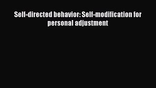 [PDF Download] Self-directed behavior: Self-modification for personal adjustment [Download]